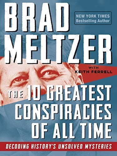 The 10 Greatest Conspiracies of All Time: Decoding History's Unsolved Mysteries book cover