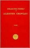 The Works of Aleister Crowley (Collected Works of Aleister Crowley) Vol. One book cover