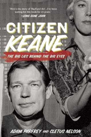 Citizen Keane: The Big Lies Behind the Big Eyes book cover
