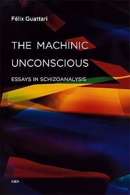 The Machinic Unconscious: Essays in Schizoanalysis (Semiotext book cover