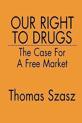 Our Right to Drugs: The Case for a Free Market book cover