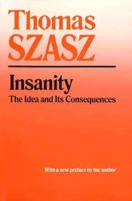 Insanity: The Idea and Its Consequences book cover
