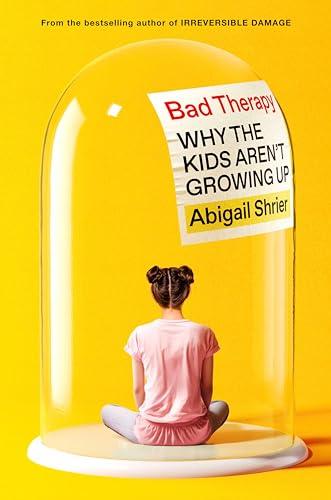 Bad Therapy: Why the Kids Aren't Growing Up book cover