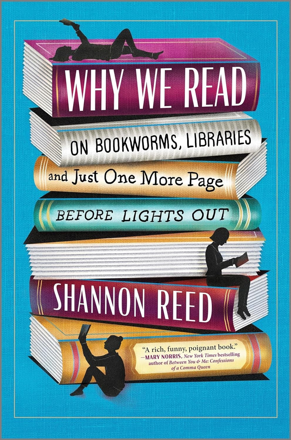 Why We Read: On Bookworms, Libraries, and Just One More Page Before Lights Out book cover