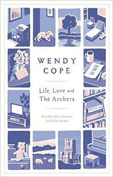 Life, Love and the Archers: Recollections, Reviews and Other Prose book cover