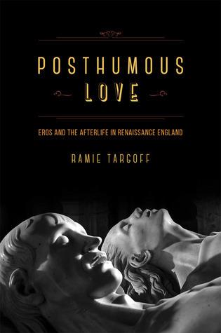 Posthumous Love: Eros and the Afterlife in Renaissance England book cover