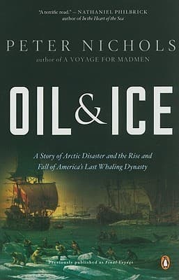 Oil & Ice: A Story of Arctic Disaster and the Rise and Fall of America's Last Whaling Dynasty book cover