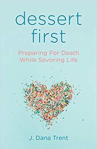 Dessert First: Preparing for Death While Savoring Life book cover