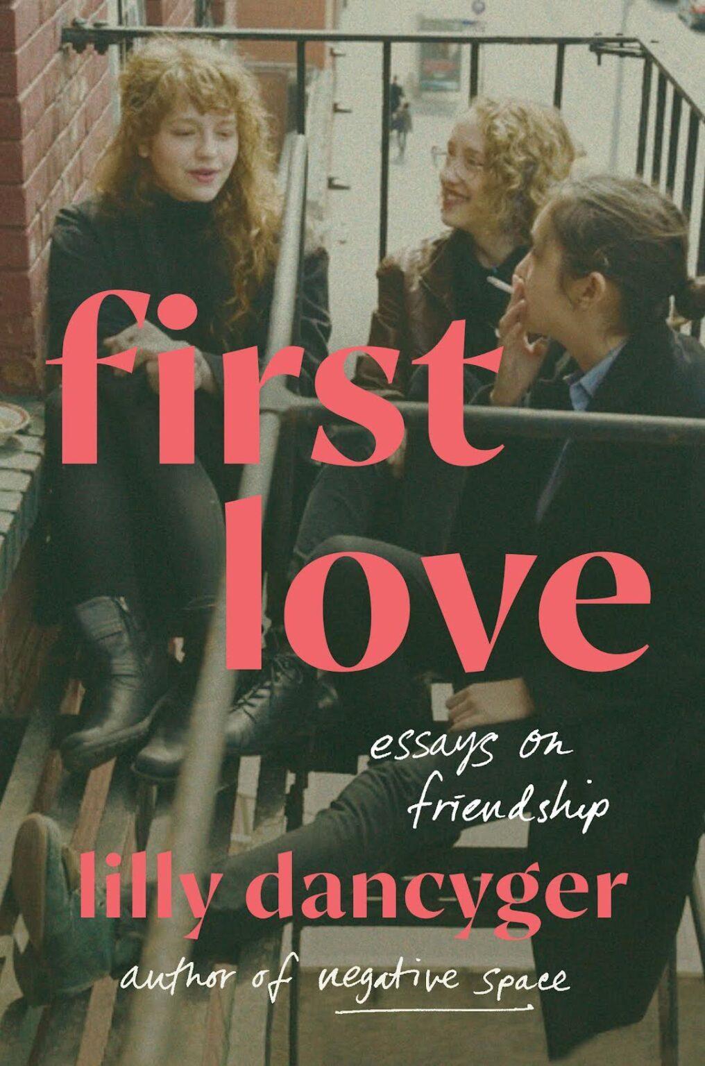 First Love: Essays on Friendship book cover