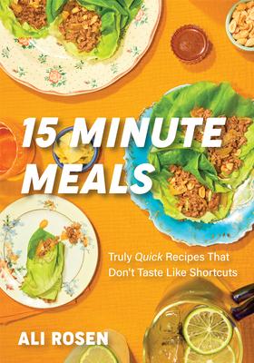 15 Minute Meals: Truly Quick Recipes that Don’t Taste like Shortcuts book cover