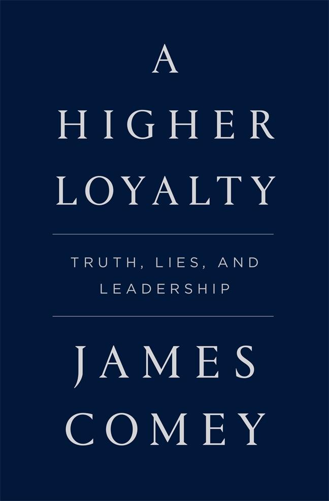 A Higher Loyalty: Truth, Lies, and Leadership book cover