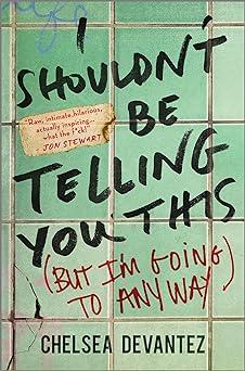 I Shouldn’t Be Telling You This [But I'm Going to Anyway] book cover