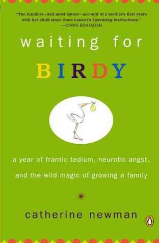 Waiting for Birdy: A Year of Frantic Tedium, Neurotic Angst, and the Wild Magic of Growing a Family book cover
