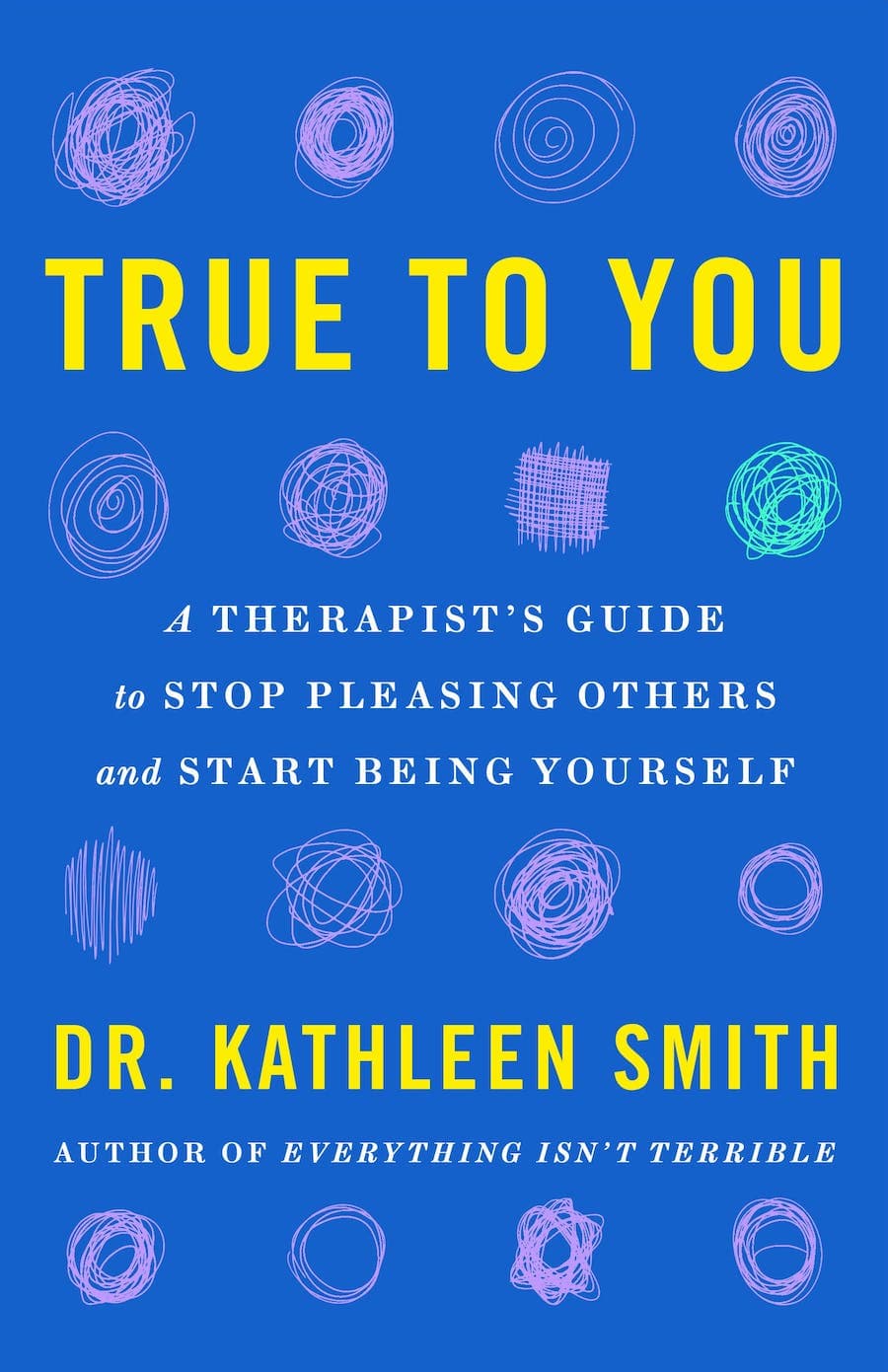 True to You: A Therapist's Guide to Stop Pleasing Others and Start Being Yourself book cover