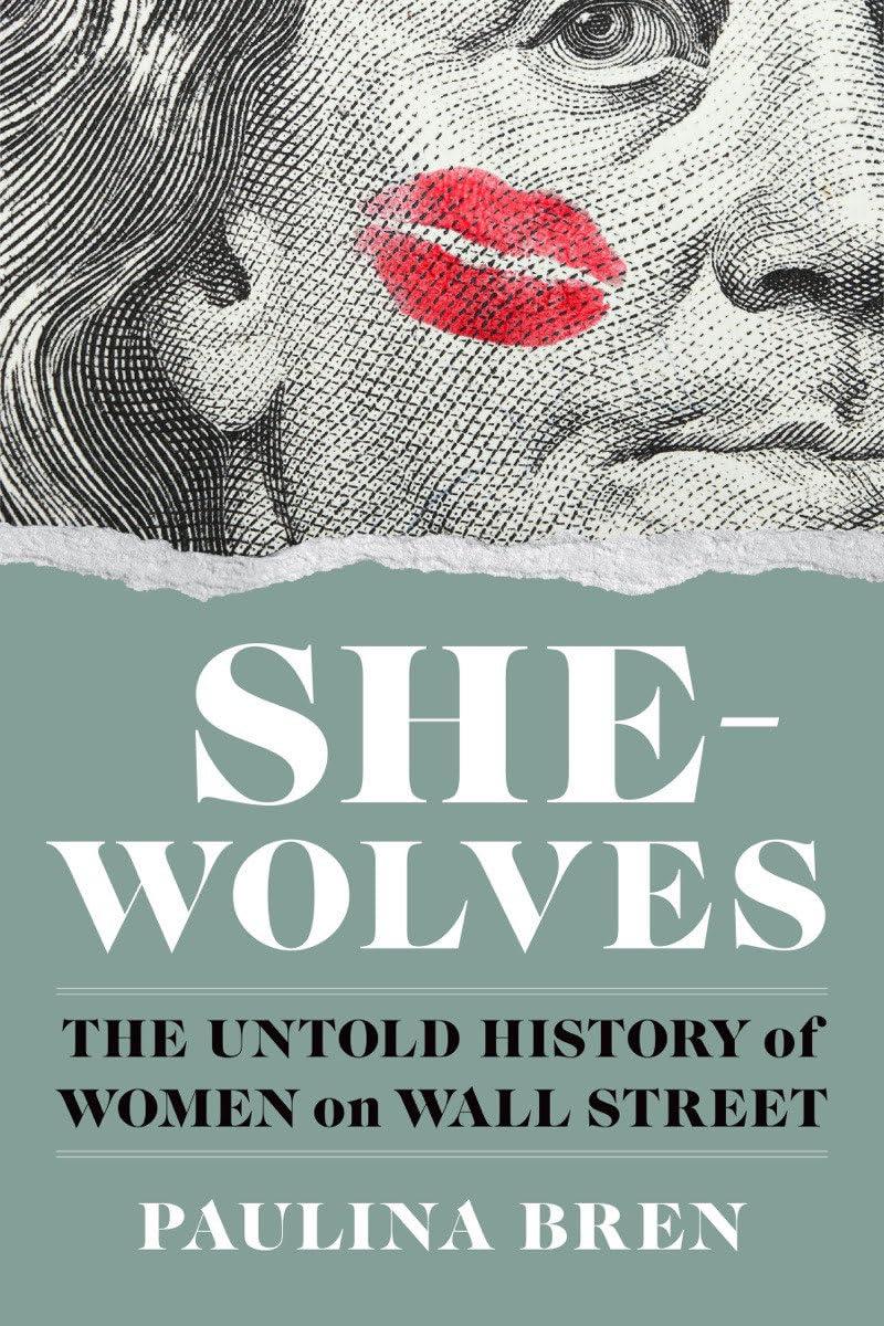 She-Wolves: The Untold History of Women on Wall Street book cover