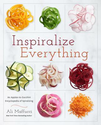 Inspiralize Everything: An Apples-to-Zucchini Encyclopedia of Spiralizing: A Cookbook book cover