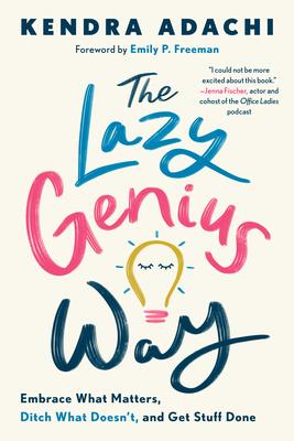 The Lazy Genius Way: Embrace What Matters, Ditch What Doesn't, and Get Stuff Done book cover