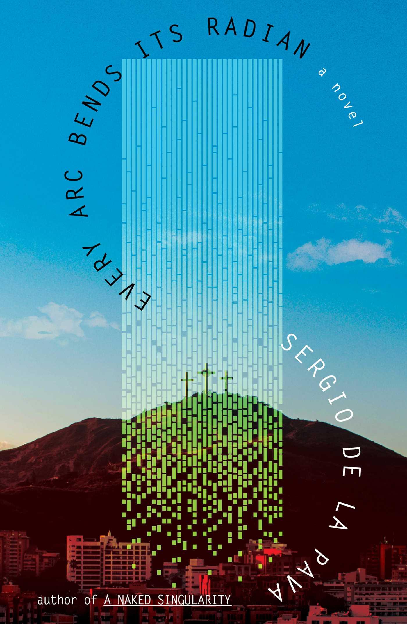 Every Arc Bends Its Radian: A Novel book cover