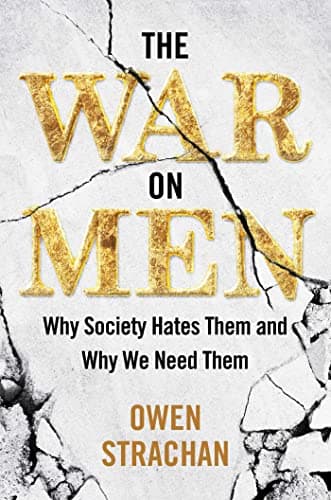 The War on Men: Why Society Hates Them and Why We Need Them book cover
