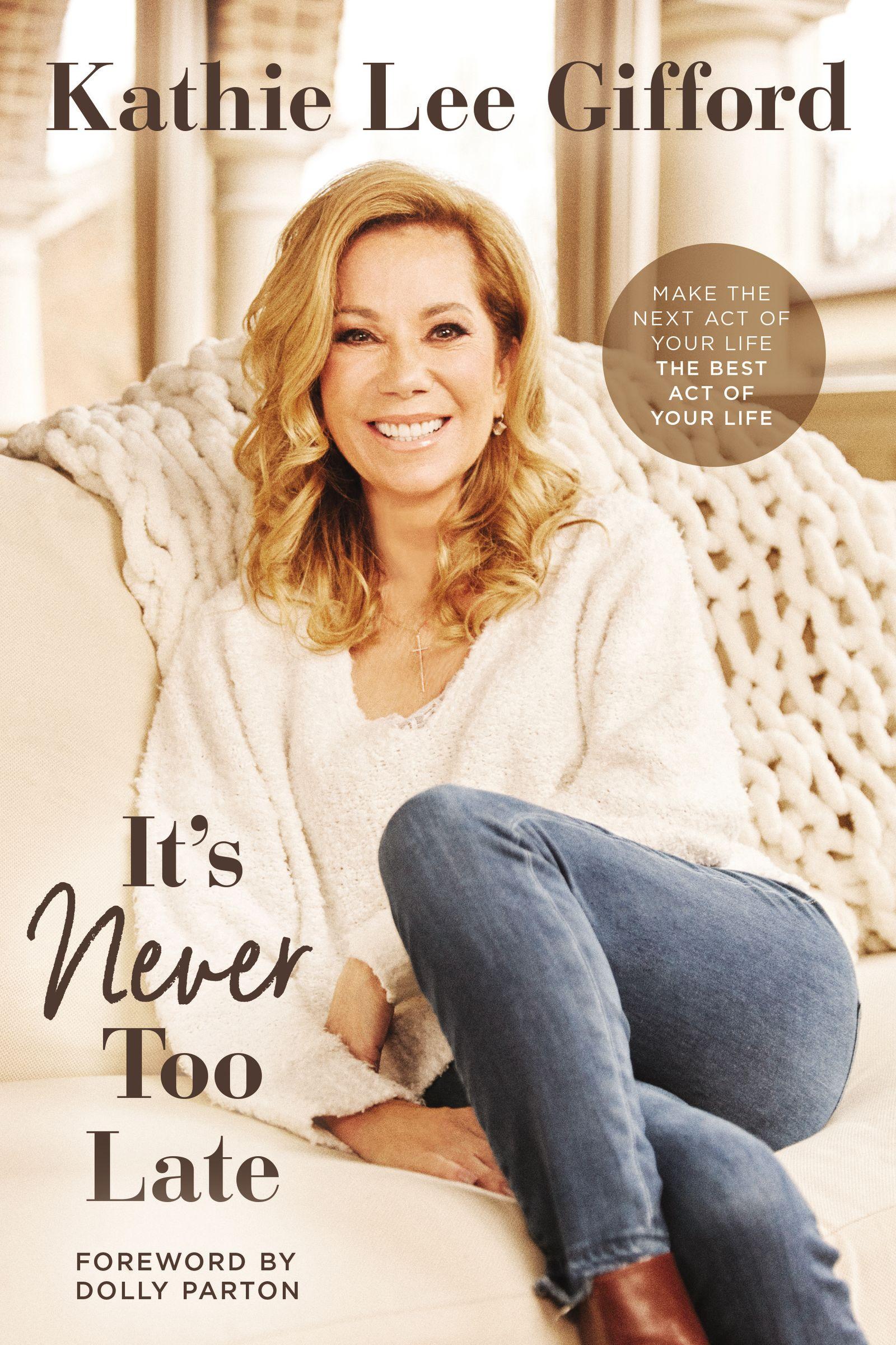 It’s Never Too Late: Make the Next Act of Your Life the Best Act of Your Life book cover