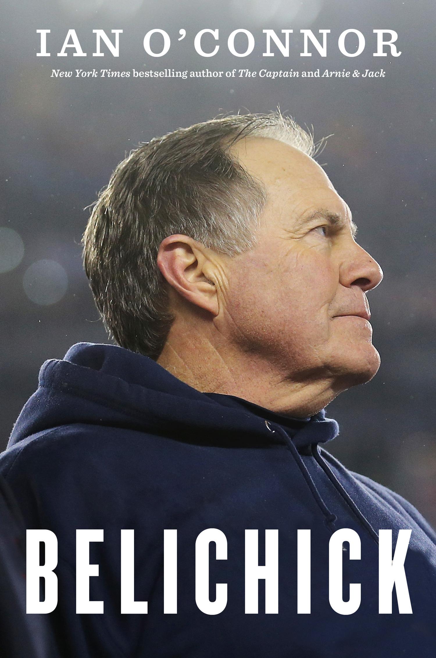 Belichick: The Making of the Greatest Football Coach of All Time book cover