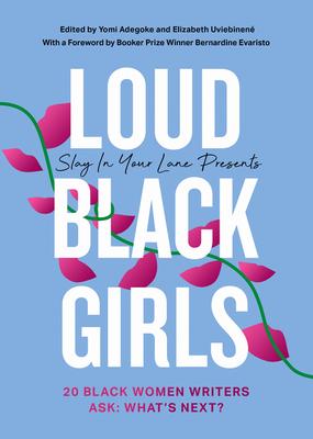 Loud Black Girls: 20 Black Women Writers Ask: What’s Next? book cover
