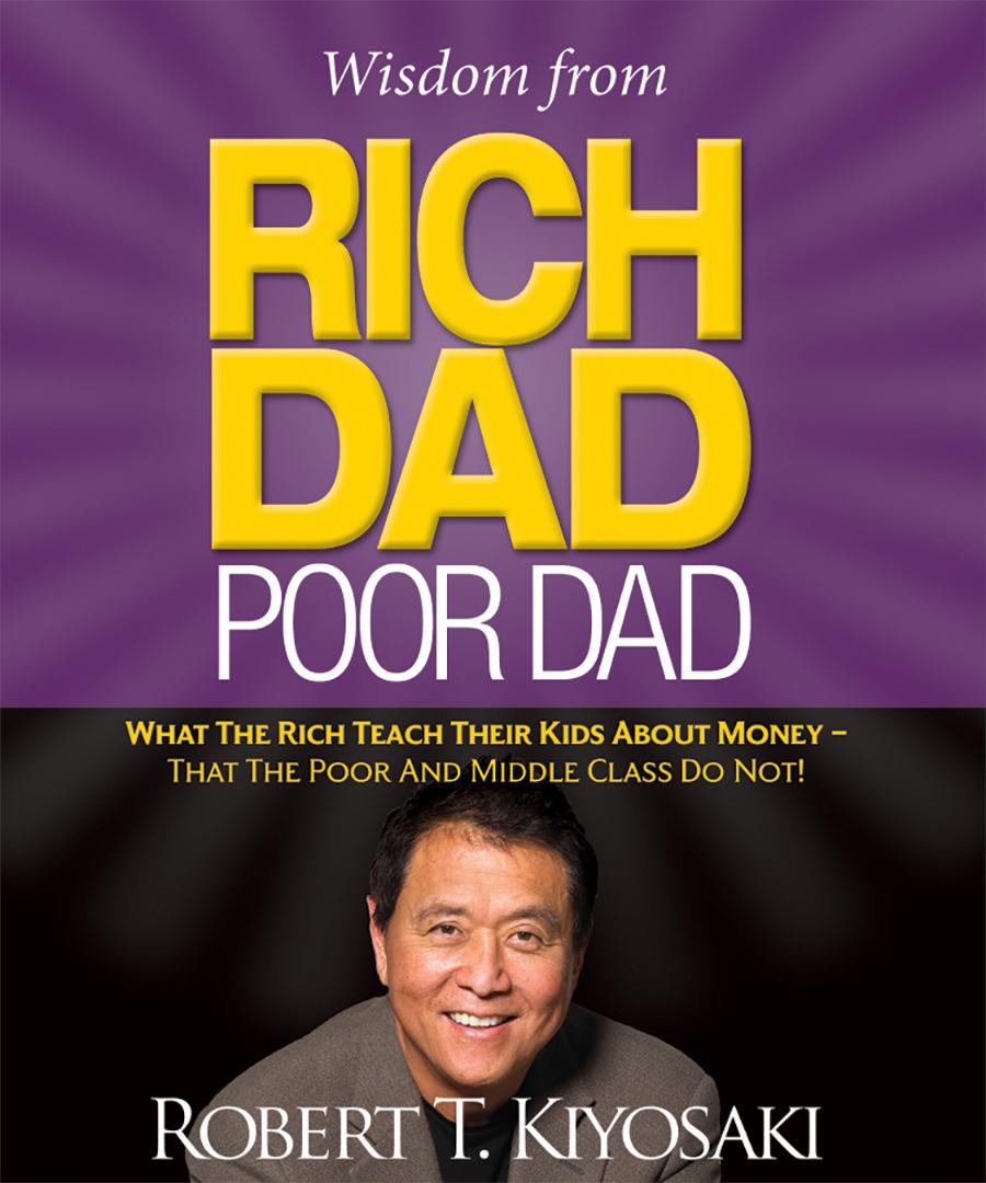 Wisdom from Rich Dad, Poor Dad: What the Rich Teach Their Kids About Money--That the Poor and the Middle Class Do Not! book cover