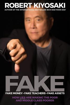 FAKE: Fake Money, Fake Teachers, Fake Assets: How Lies Are Making the Poor and Middle Class Poorer book cover
