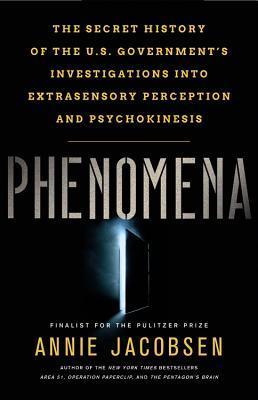 Phenomena: The Secret History of the U.S. Government's Investigations into Extrasensory Perception and Psychokinesis book cover