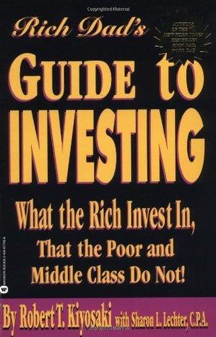 Rich Dad's Guide to Investing: What the Rich Invest in That the Poor and Middle Class Do Not! book cover