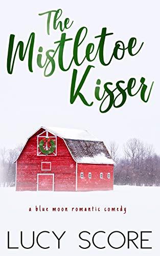 The Mistletoe Kisser: A Small Town Love Story