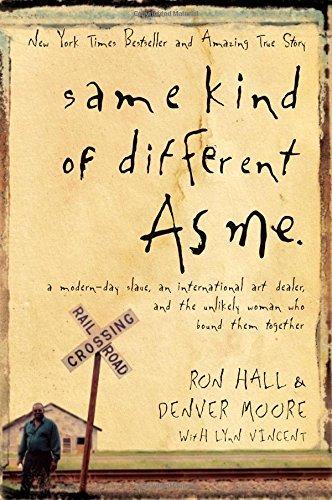 Same Kind of Different as Me: A Modern-Day Slave, an International Art Dealer, and the Unlikely Woman Who Bound Them Together book cover