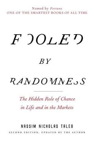 Fooled by Randomness: The Hidden Role of Chance in Life and in the Markets