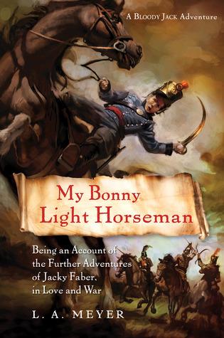 My Bonny Light Horseman: Being an Account of the Further Adventures of Jacky Faber, in Love and War book cover