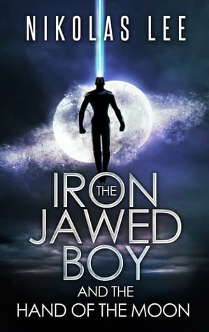The Iron-Jawed Boy and the Hand of the Moon book cover