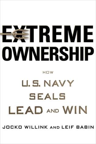 Extreme Ownership: How U.S. Navy SEALs Lead and Win book cover