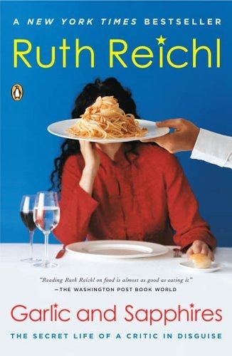 Garlic and Sapphires: The Secret Life of a Critic in Disguise book cover