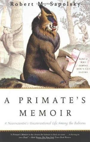 A Primate's Memoir: A Neuroscientist's Unconventional Life Among the Baboons book cover