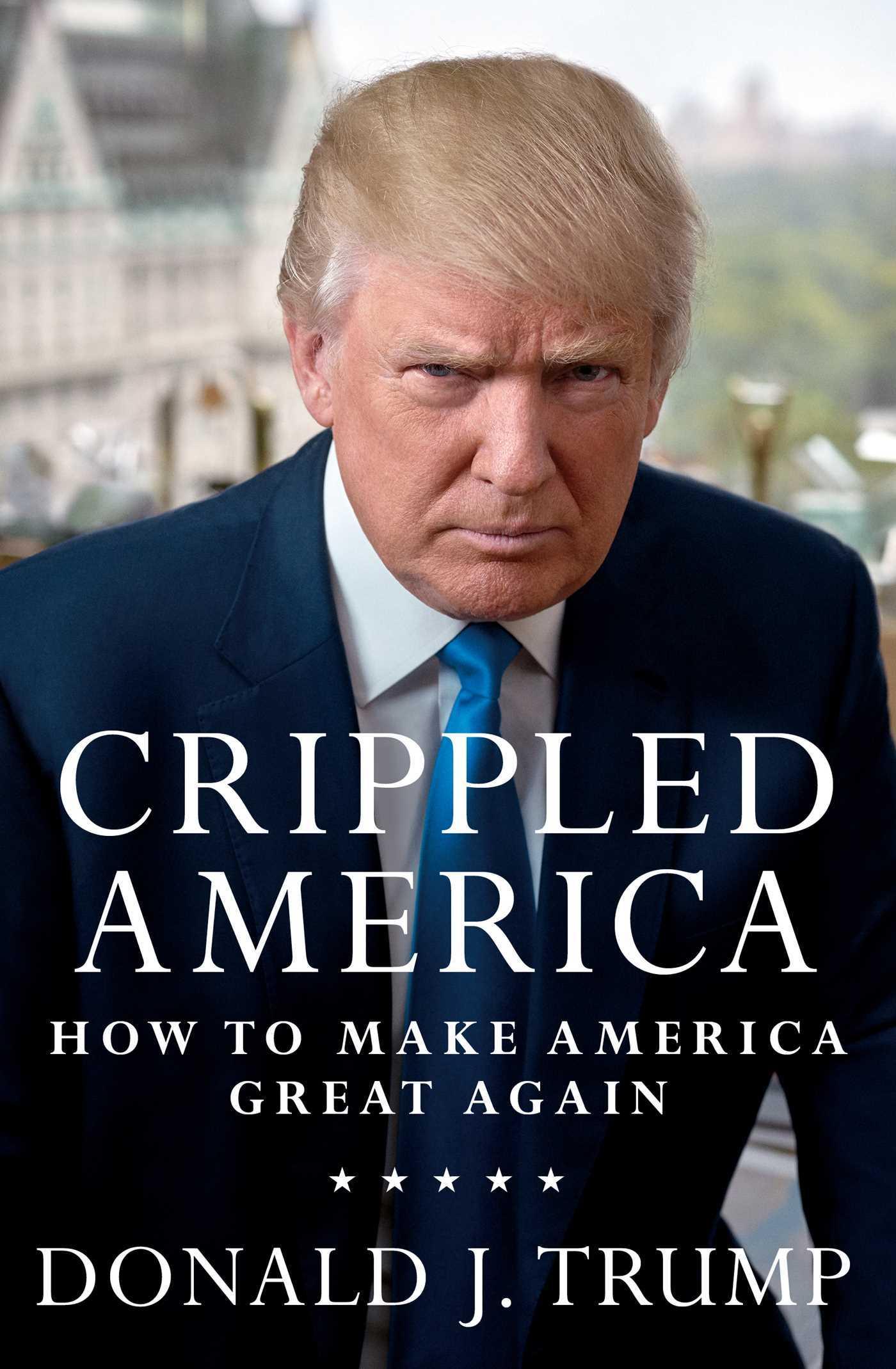 Crippled America: How to Make America Great Again book cover