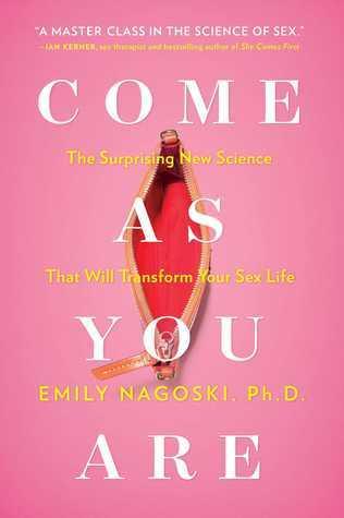 Come as You Are: The Surprising New Science that Will Transform Your Sex Life