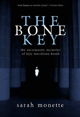 The Bone Key: The Necromantic Mysteries of Kyle Murchison Booth book cover