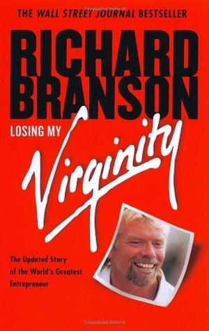 Losing My Virginity: How I've Survived, Had Fun, and Made a Fortune Doing Business My Way book cover