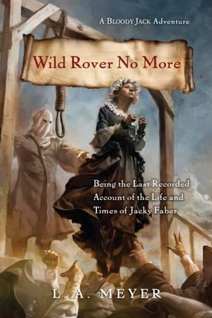 Wild Rover No More: Being the Last Recorded Account of the Life & Times of Jacky Faber book cover