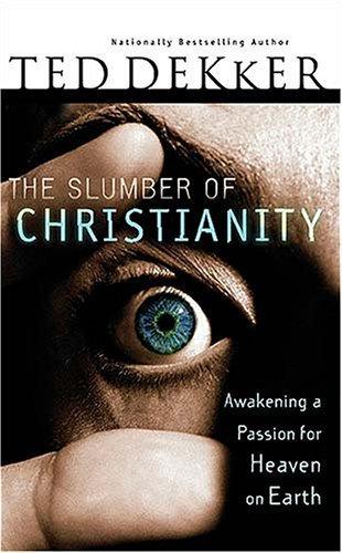 The Slumber Of Christianity: Awakening A Passion For Heaven On Earth book cover