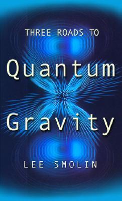 Three Roads To Quantum Gravity book cover