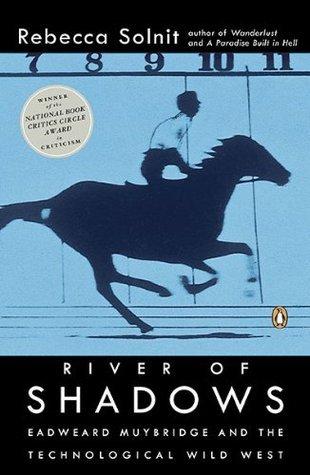River of Shadows: Eadweard Muybridge and the Technological Wild West book cover