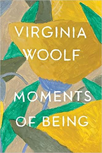 Moments of Being: A Collection of Autobiographical Writing