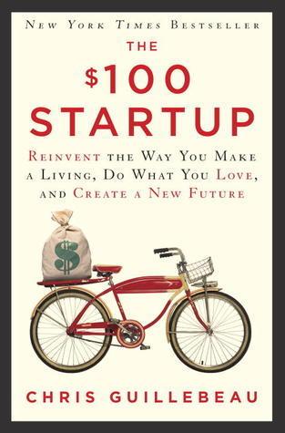 The $100 Startup: Reinvent the Way You Make a Living, Do What You Love, and Create a New Future book cover