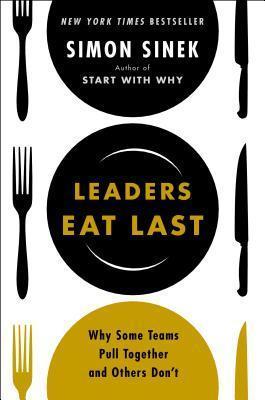 Leaders Eat Last: Why Some Teams Pull Together and Others Don't book cover