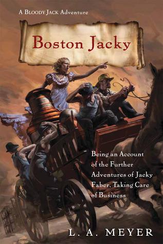 Boston Jacky: Being an Account of the Further Adventures of Jacky Faber, Taking Care of Business book cover